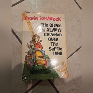 Erma Bombeck - The Grass is Always Greener Over the Septic Tank